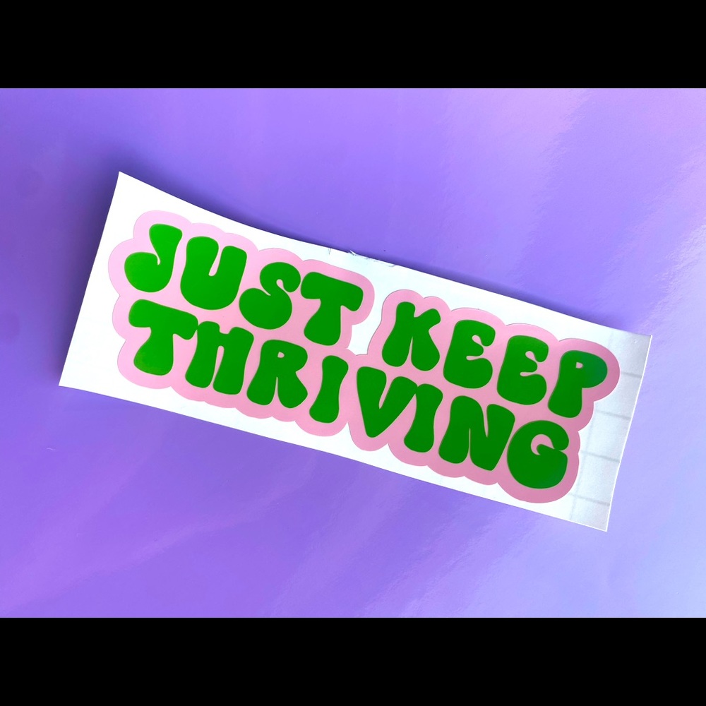 Just Keep Thriving Vinyl Decal Sticker Support Mental Health for Window Cup Etc